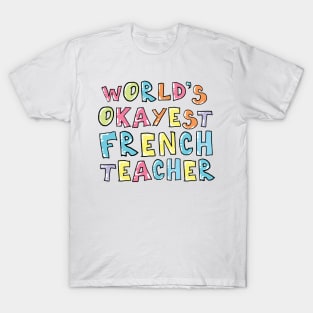 World's Okayest French Teacher Gift Idea T-Shirt